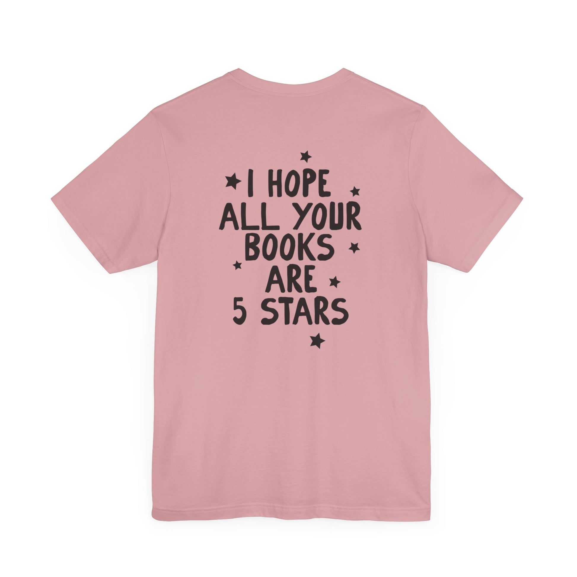I Hope All Your Books Are 5 Stars” Bella + Canvas T-Shirt - Thespicyromancebookclub LLC