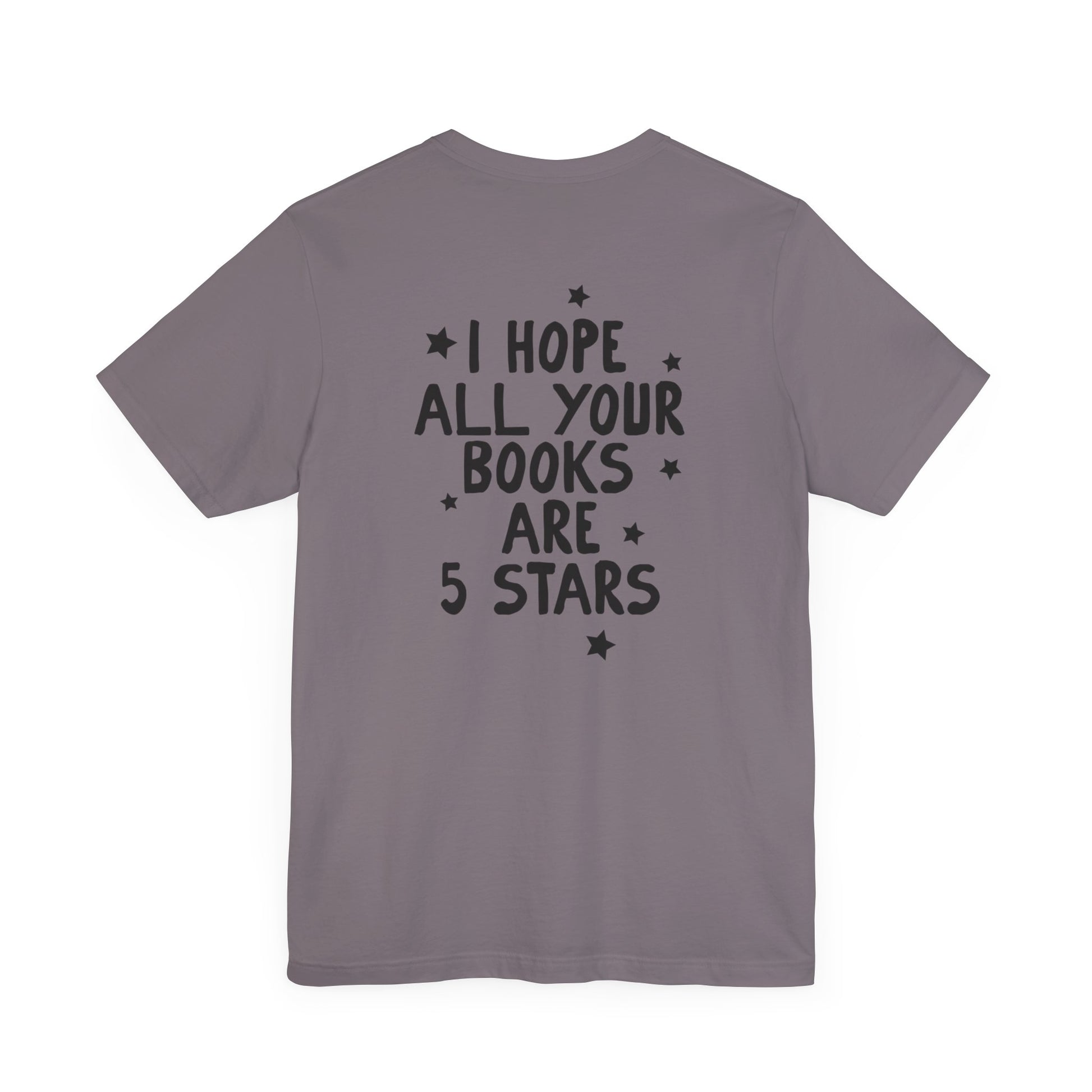 I Hope All Your Books Are 5 Stars” Bella + Canvas T-Shirt - Thespicyromancebookclub LLC