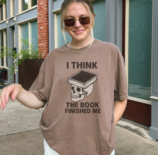I Think The Book Finished Me T-shirt