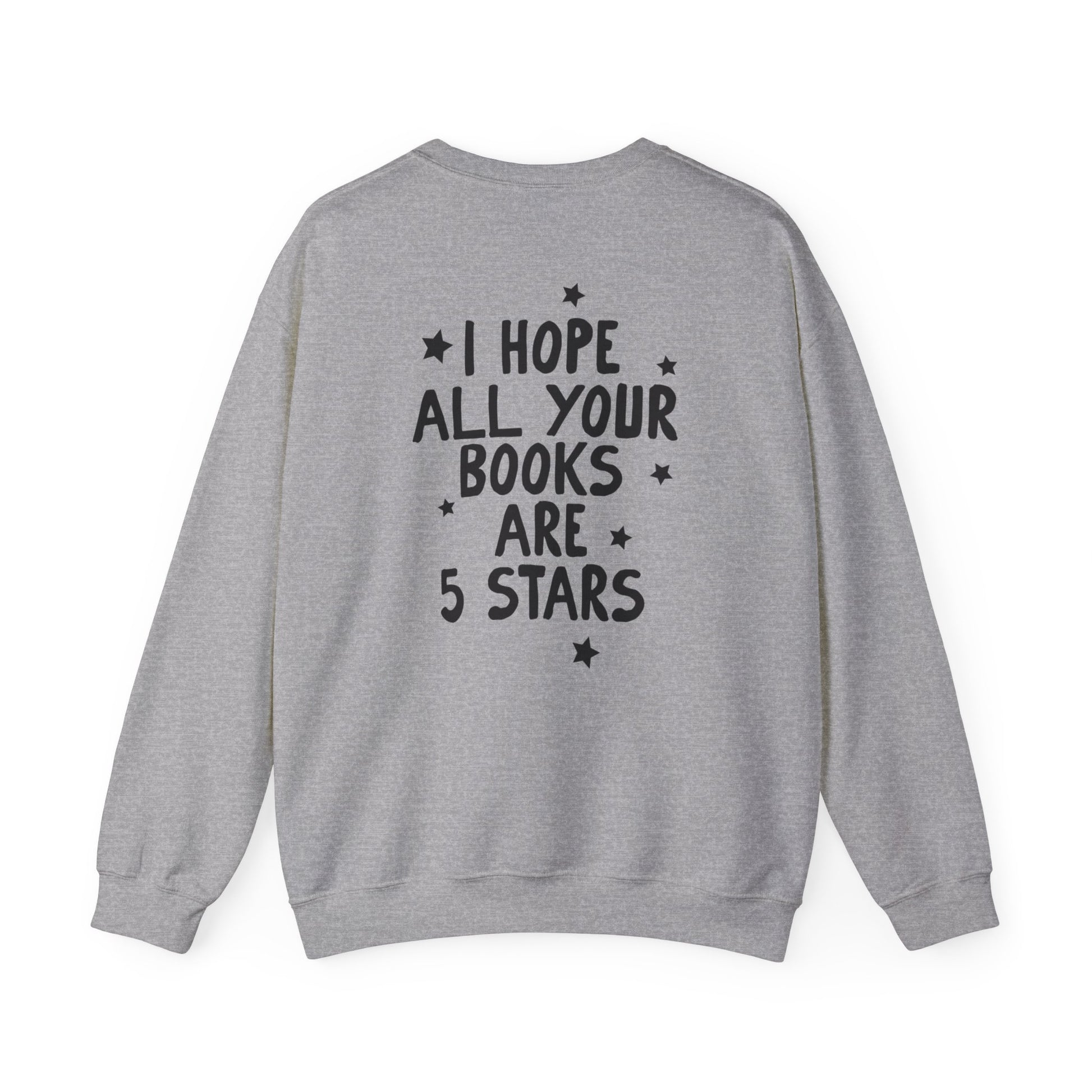 I Hope All Your Books Are 5 Stars Sweatshirt - Thespicyromancebookclub LLC