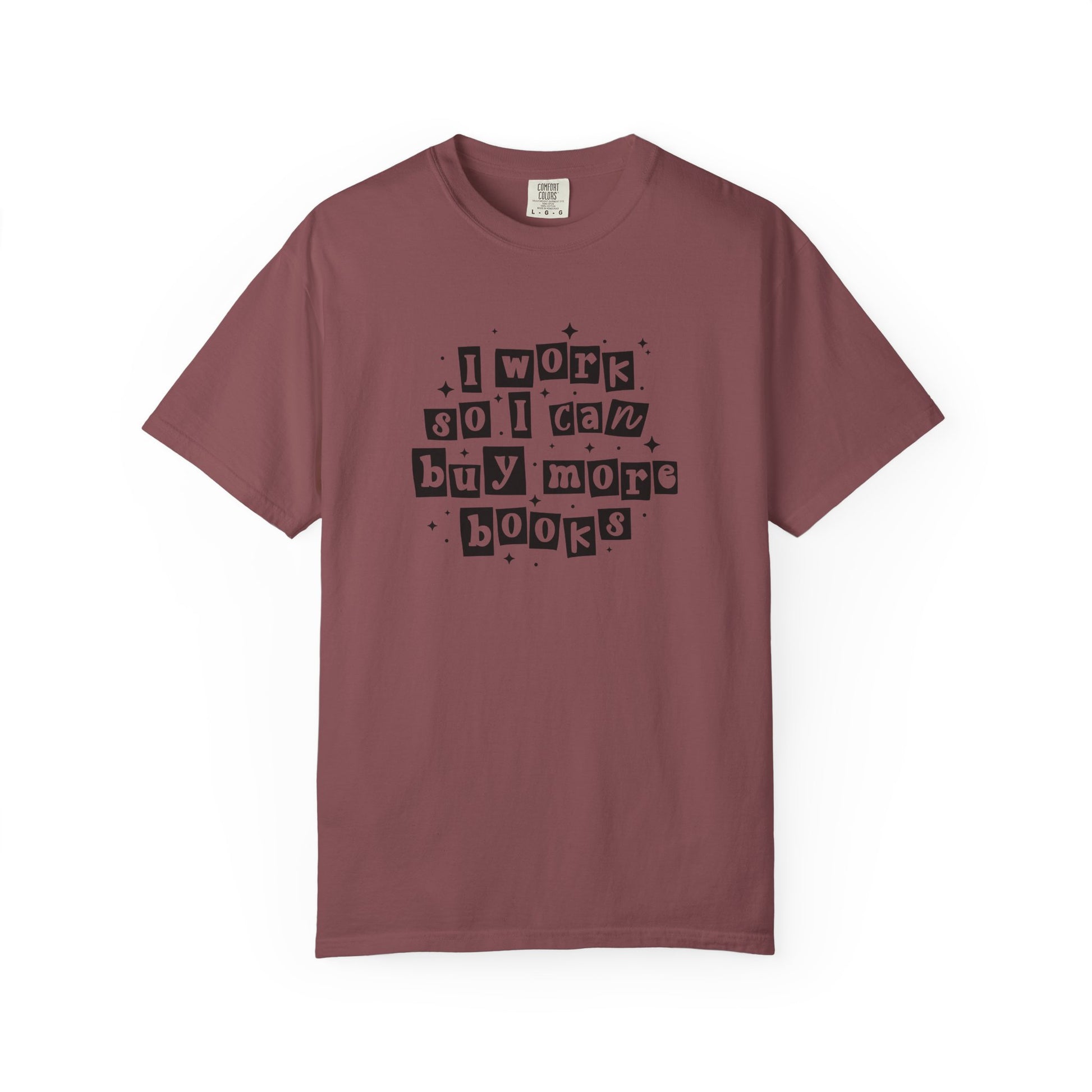 I Work So I Can Buy More Books Comfort Colors T-Shirt - Thespicyromancebookclub LLC