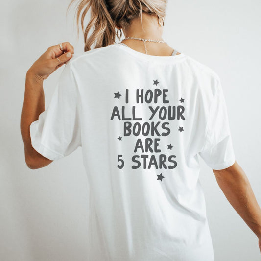 I Hope All Your Books Are 5 Stars” Bella + Canvas T-Shirt - Thespicyromancebookclub LLC