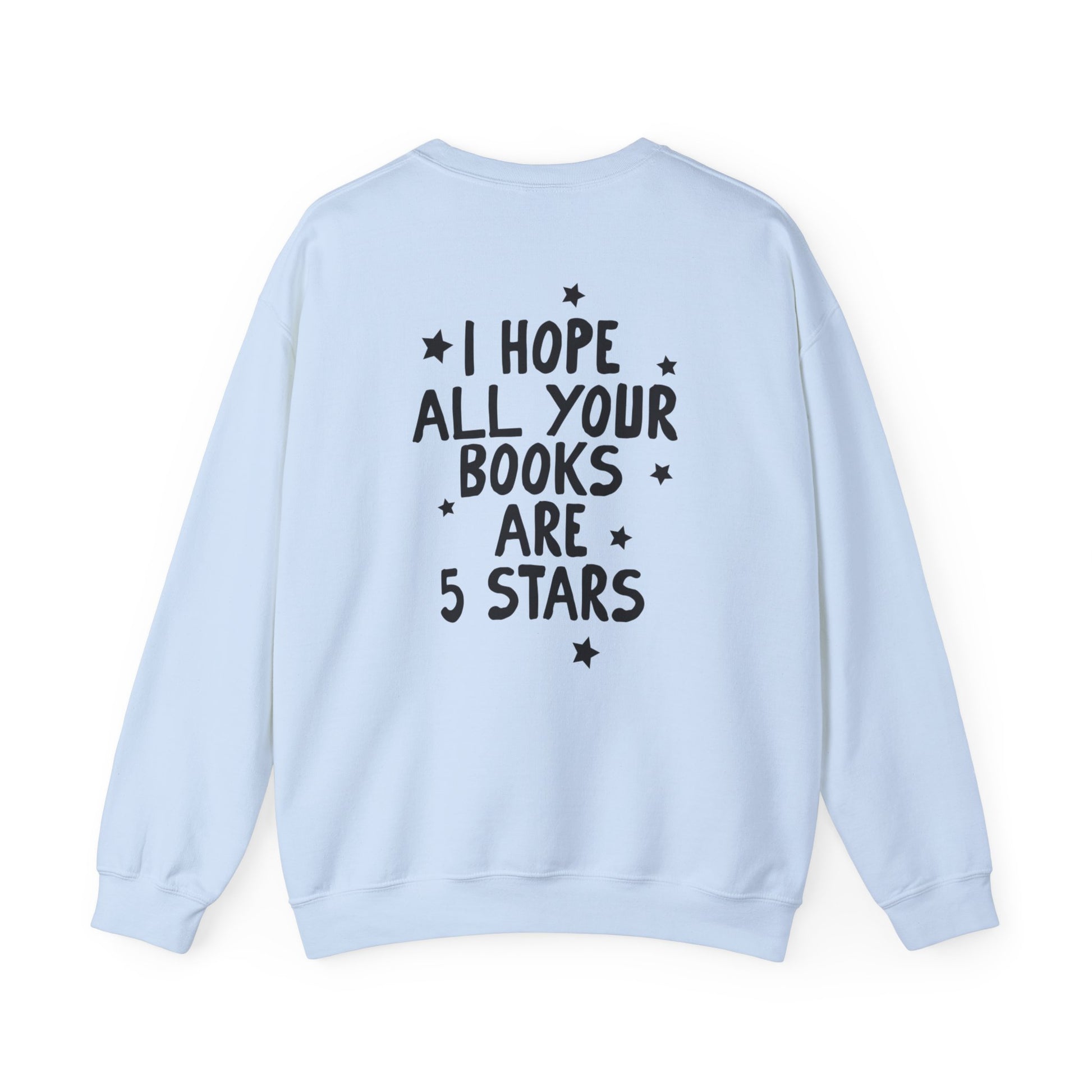 I Hope All Your Books Are 5 Stars Sweatshirt - Thespicyromancebookclub LLC