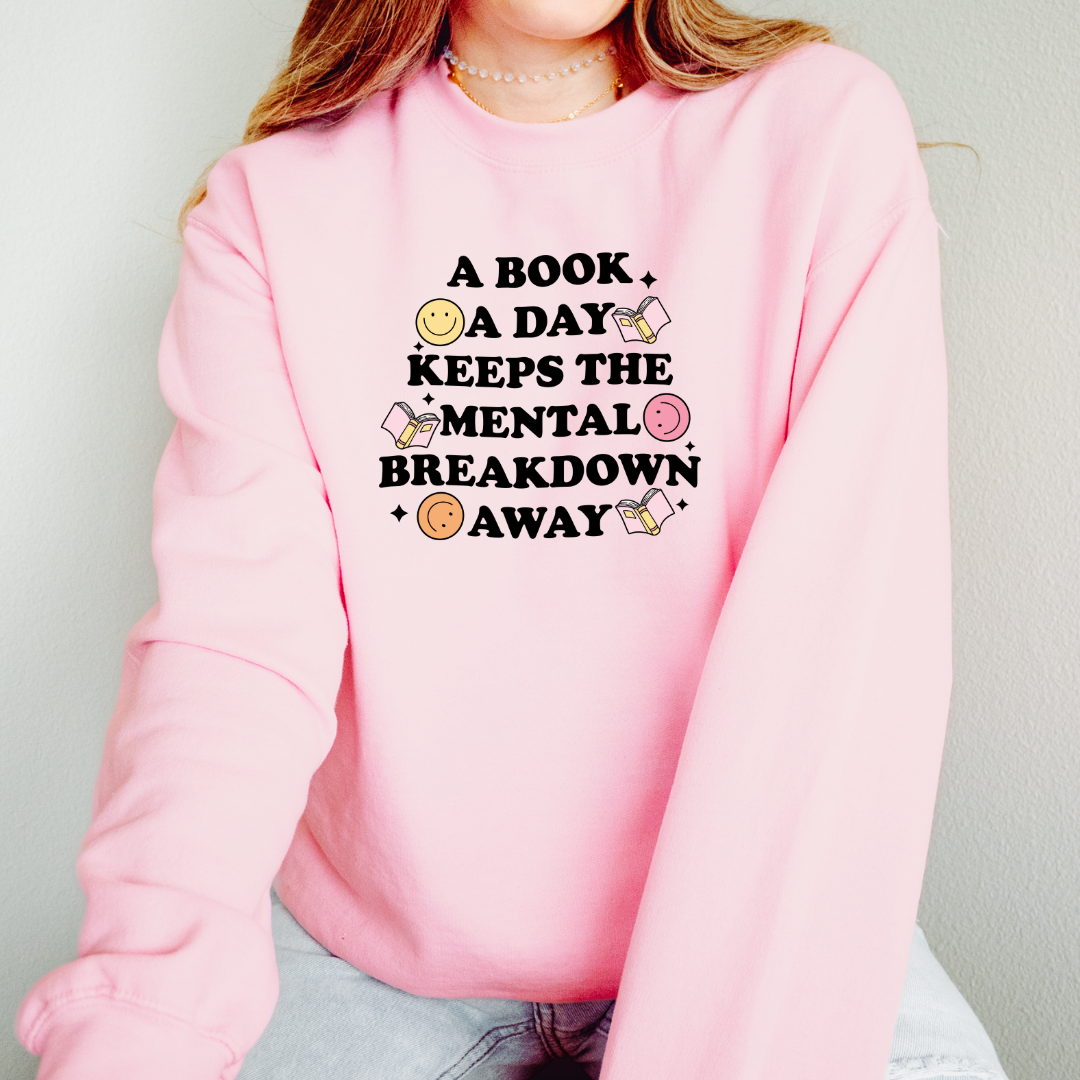 A Book A Day Keeps The Mental Breakdown Away Sweatshirt - Thespicyromancebookclub LLC