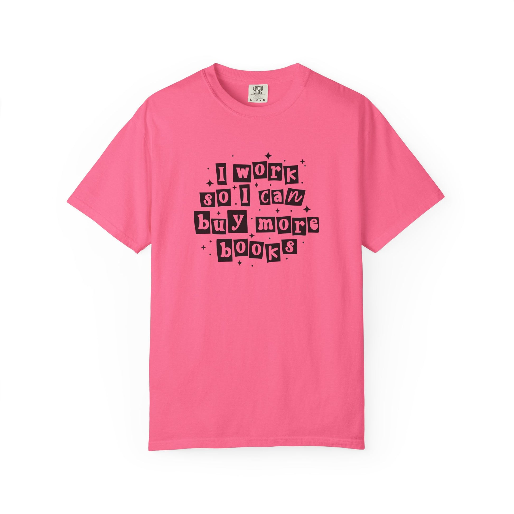 I Work So I Can Buy More Books Comfort Colors T-Shirt - Thespicyromancebookclub LLC
