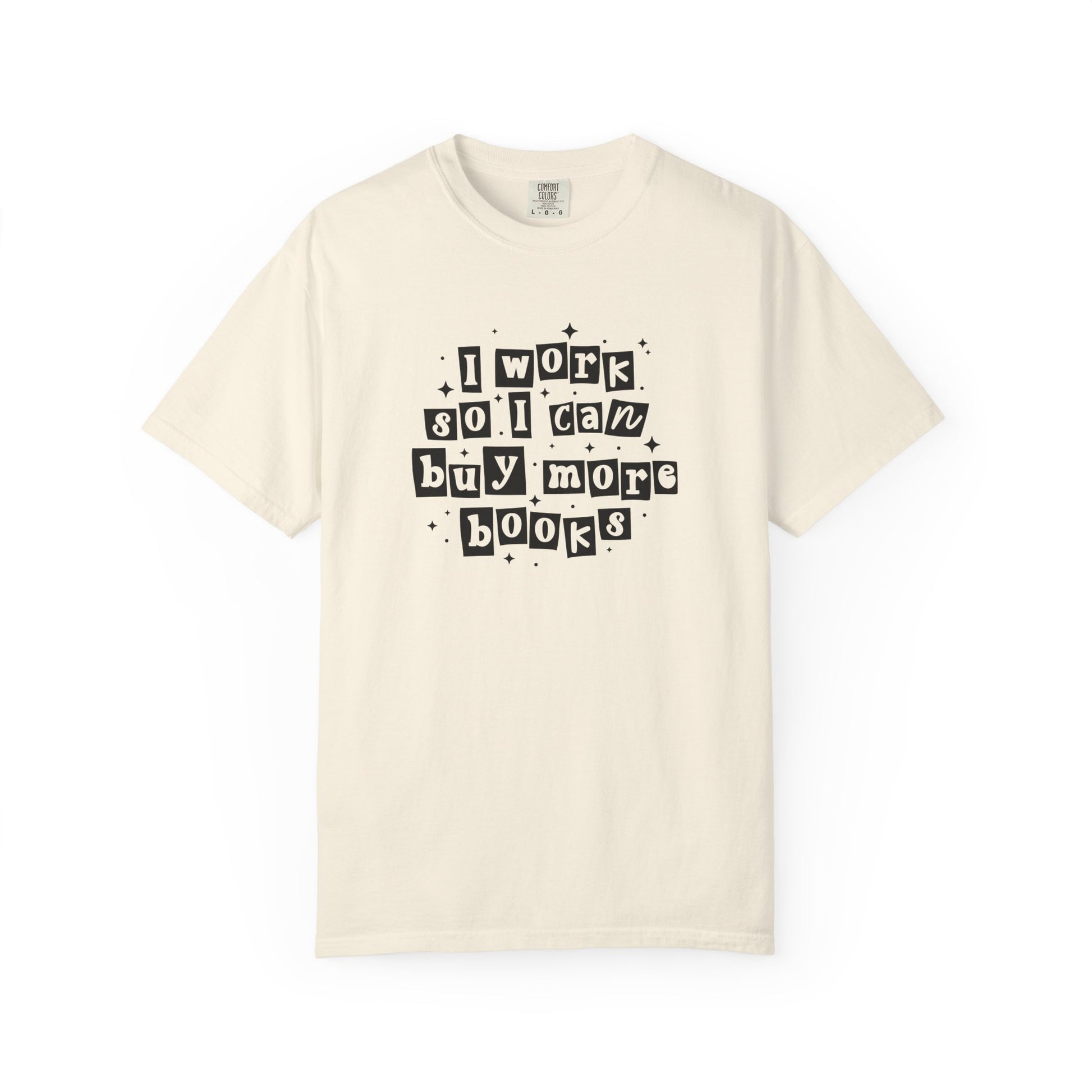 I Work So I Can Buy More Books Comfort Colors T-Shirt - Thespicyromancebookclub LLC