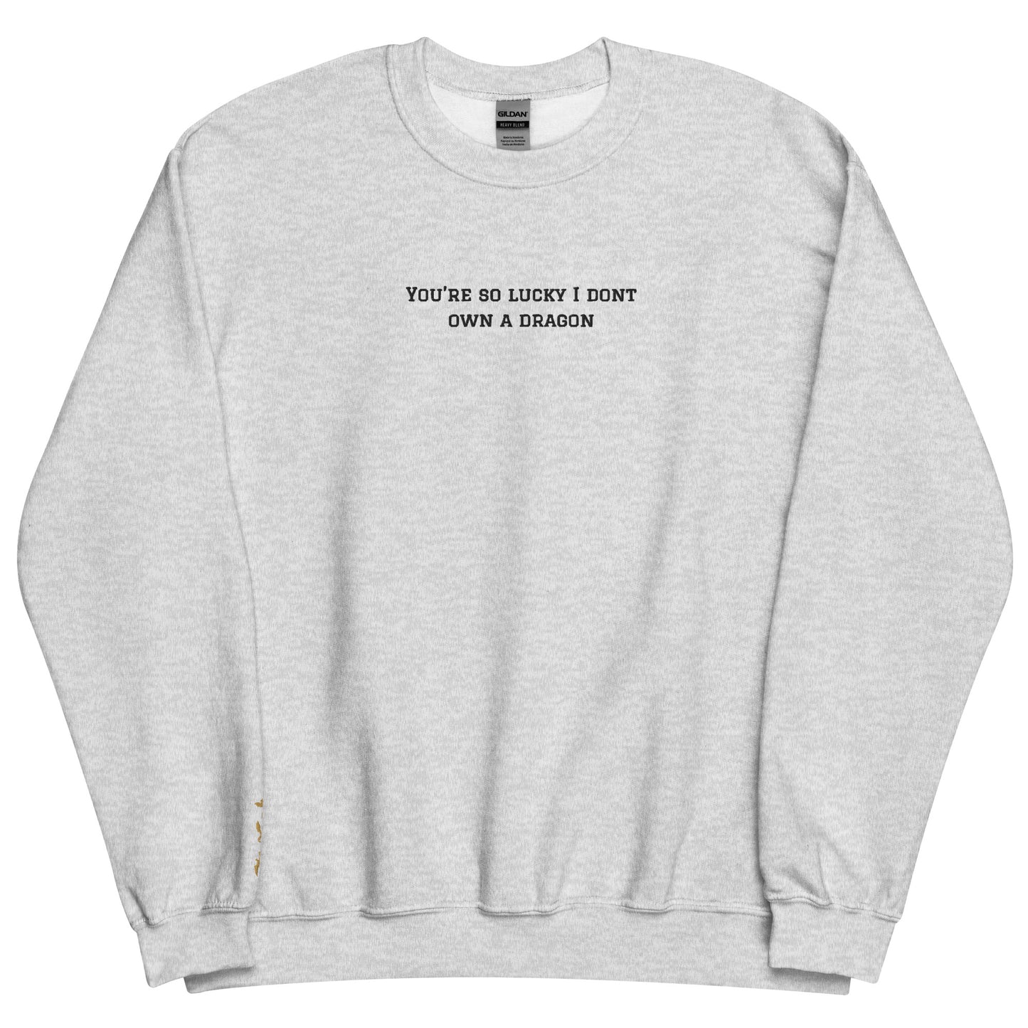 You're So Lucky I Don't Own a Dragon Embroidered Sweatshirt - Thespicyromancebookclub LLC