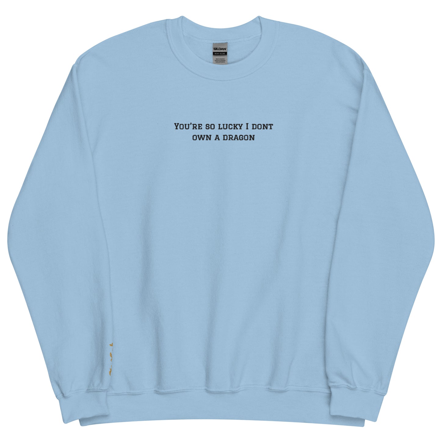 You're So Lucky I Don't Own a Dragon Embroidered Sweatshirt - Thespicyromancebookclub LLC