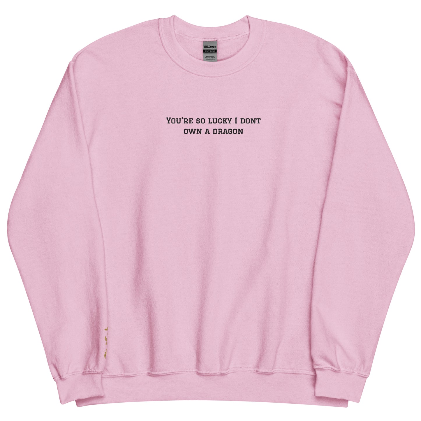 You're So Lucky I Don't Own a Dragon Embroidered Sweatshirt - Thespicyromancebookclub LLC