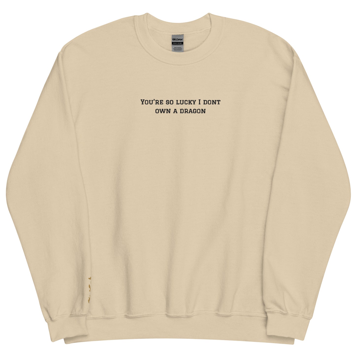 You're So Lucky I Don't Own a Dragon Embroidered Sweatshirt - Thespicyromancebookclub LLC