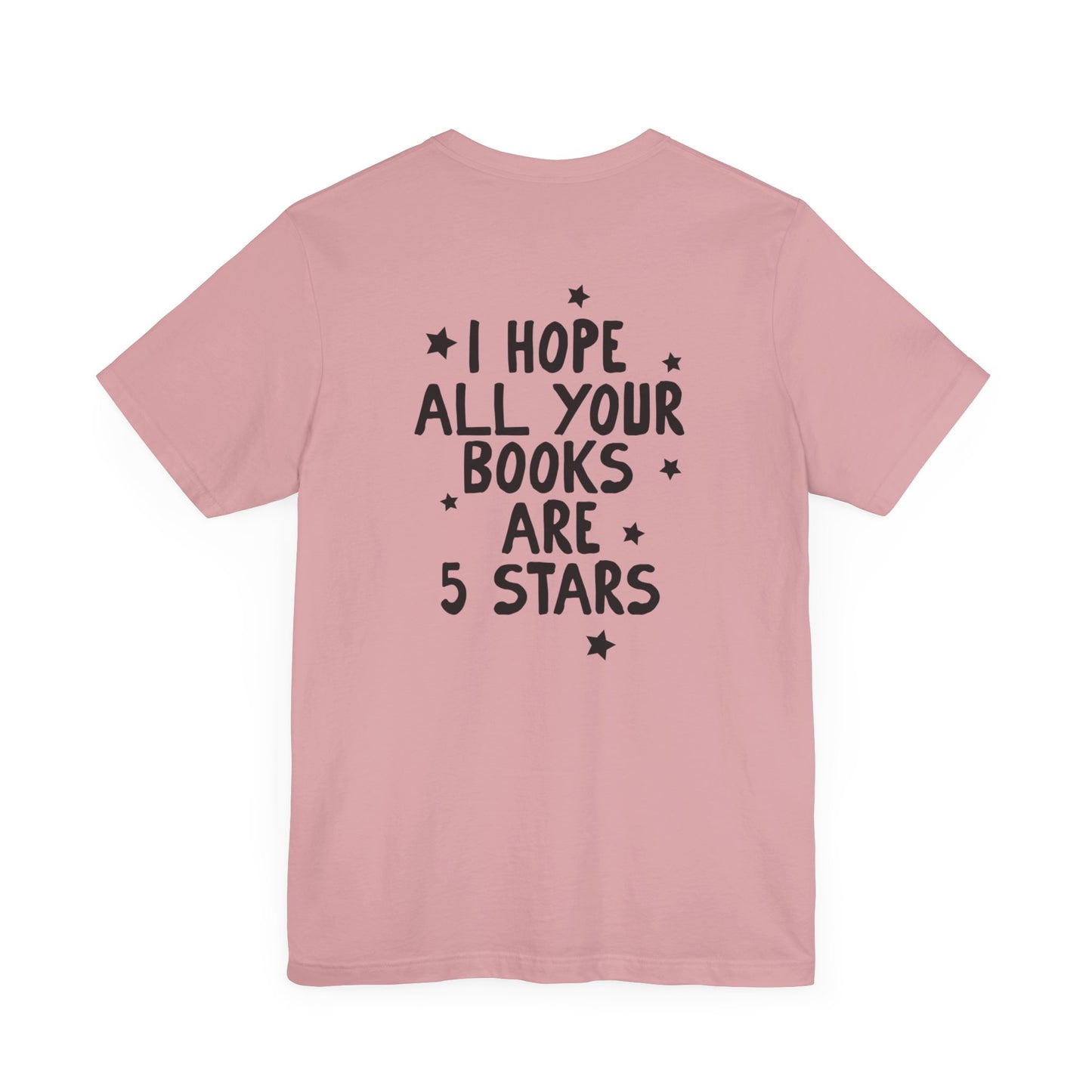 I Hope All Your Books Are 5 Stars” Bella + Canvas T-Shirt