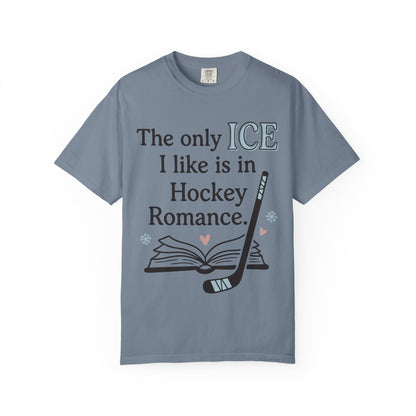 The Only Ice I Like Is In Hockey Romance T-Shirt