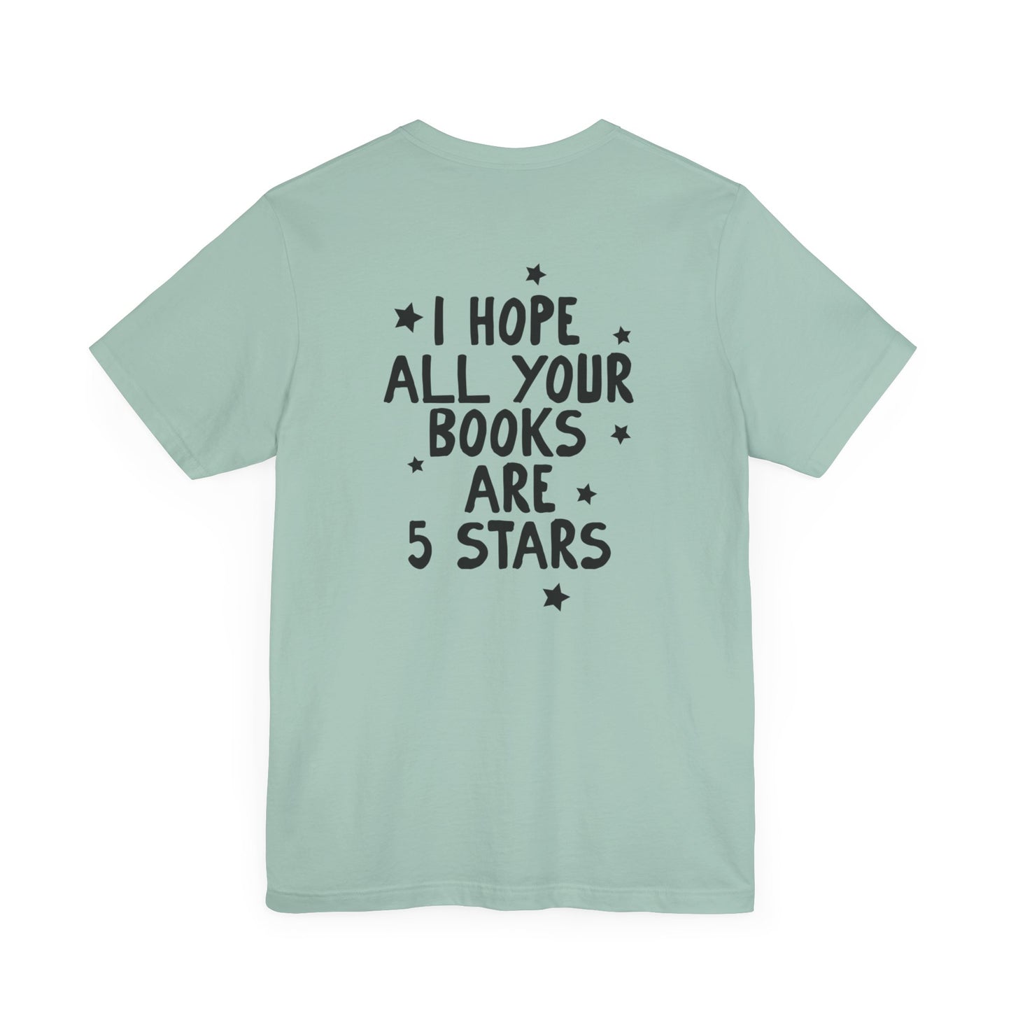 I Hope All Your Books Are 5 Stars” Bella + Canvas T-Shirt
