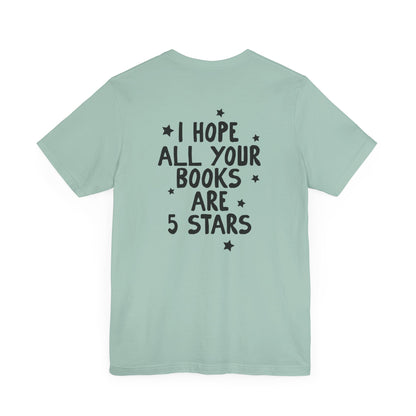 I Hope All Your Books Are 5 Stars” Bella + Canvas T-Shirt