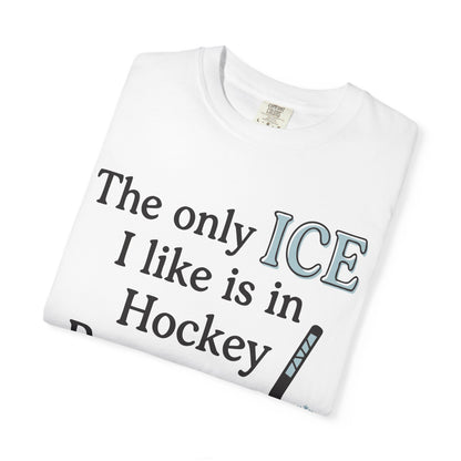 The Only Ice I Like Is In Hockey Romance T-Shirt