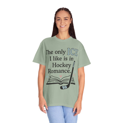 The Only Ice I Like Is In Hockey Romance T-Shirt