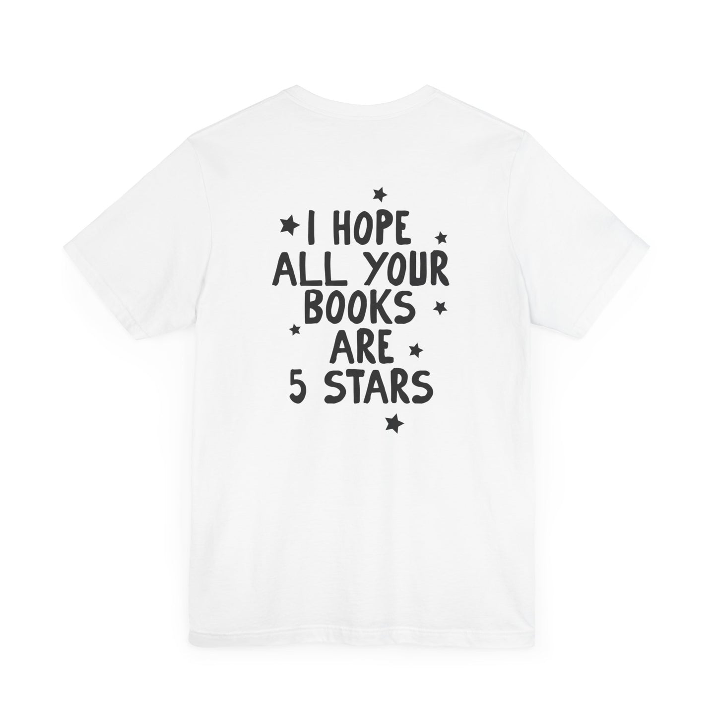 I Hope All Your Books Are 5 Stars” Bella + Canvas T-Shirt