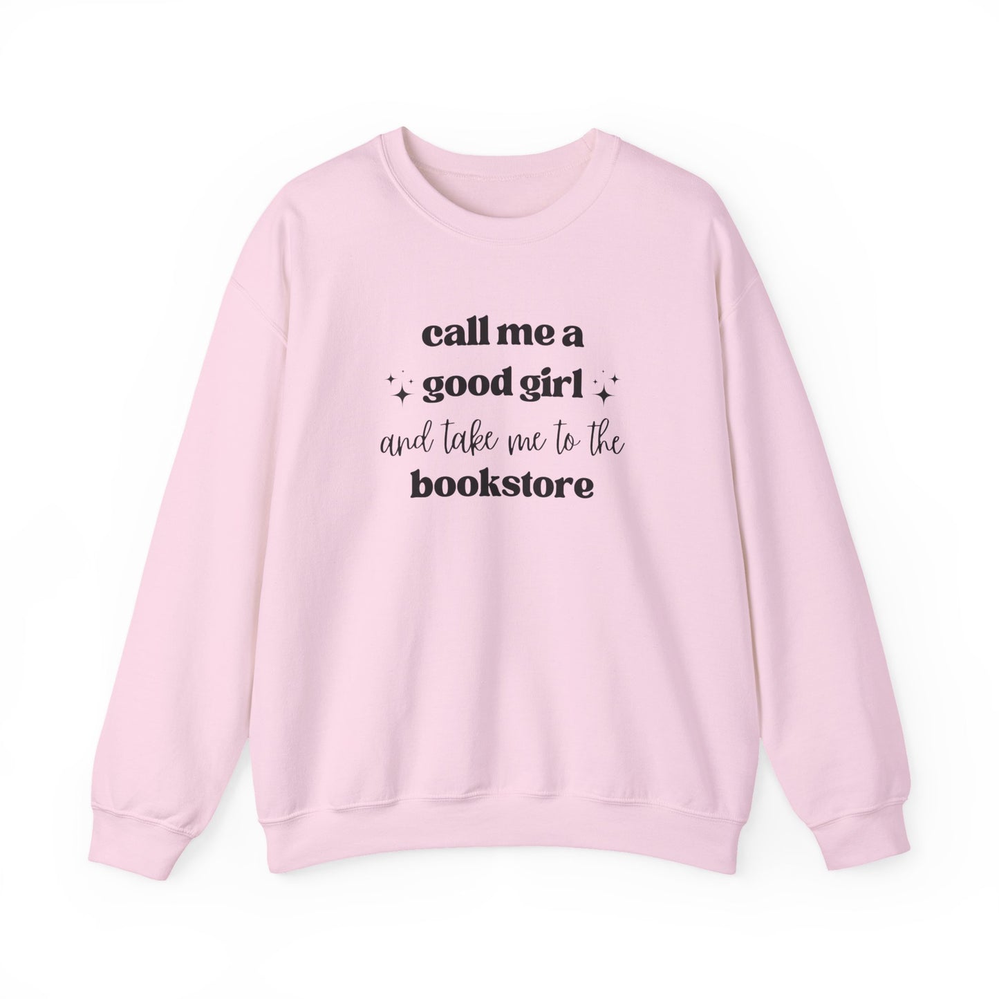 Call Me a Good Girl and Take Me to the Bookstore Crewneck Sweatshirt