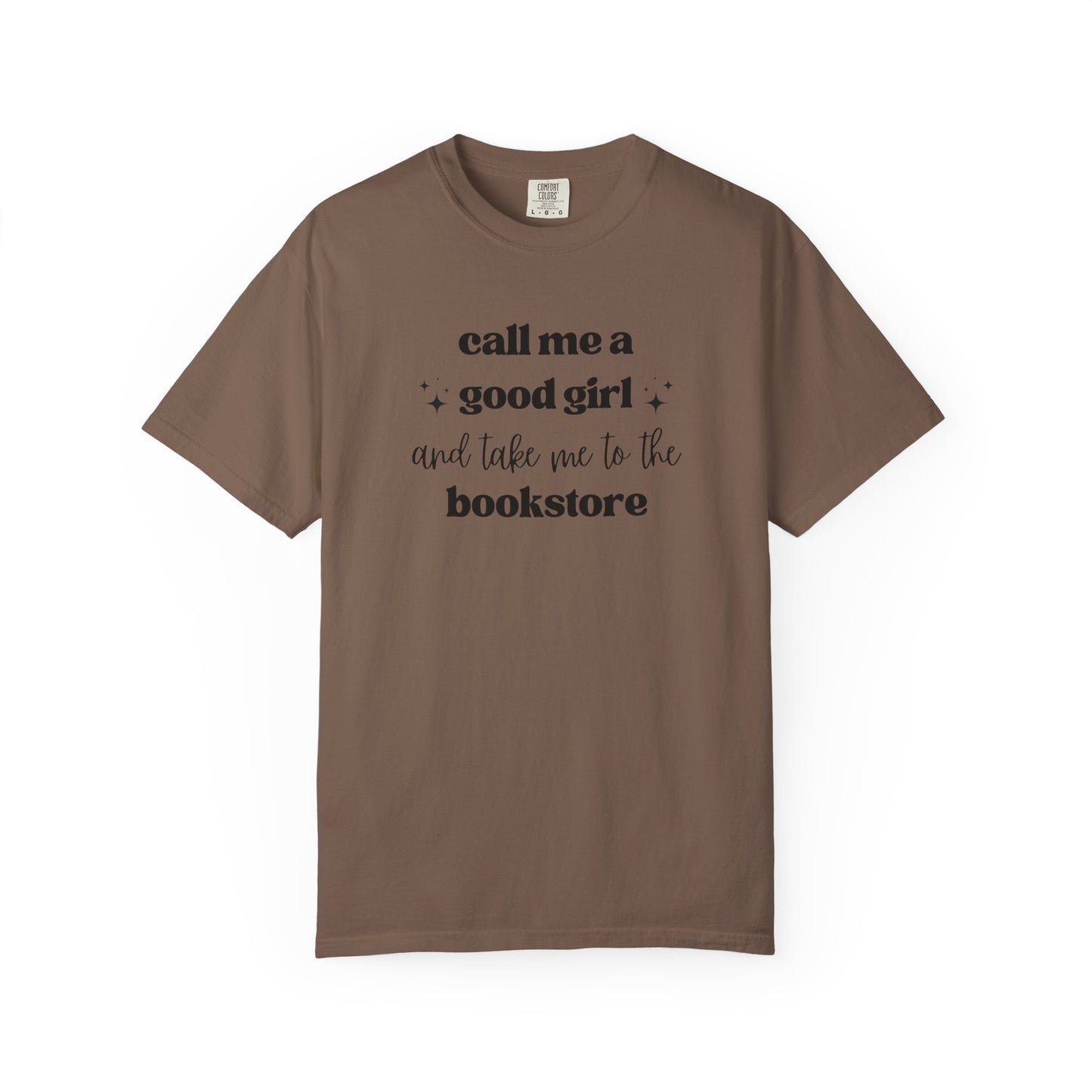 Call Me a Good Girl and Take Me to the Bookstore Comfort Colors T-Shirt