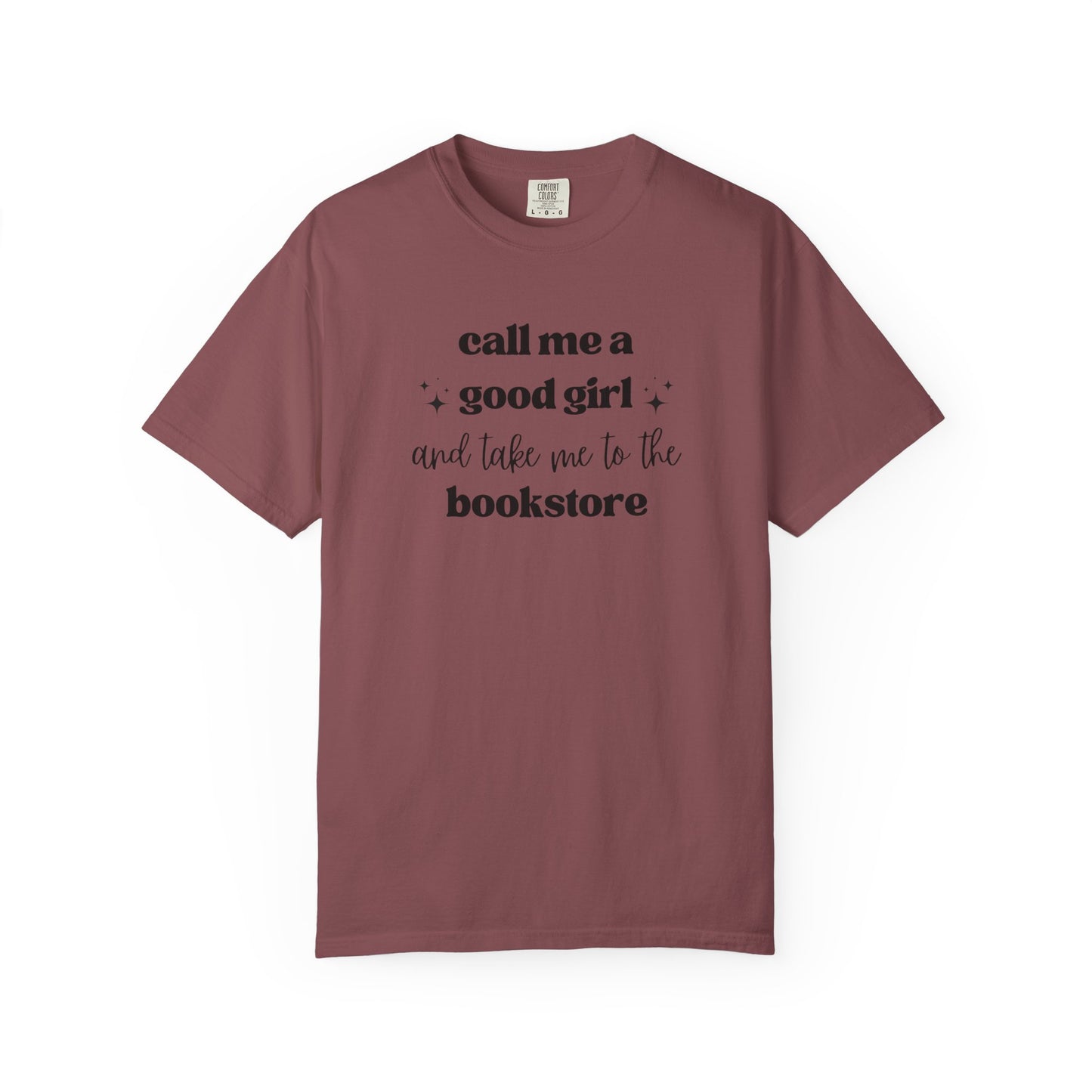 Call Me a Good Girl and Take Me to the Bookstore Comfort Colors T-Shirt