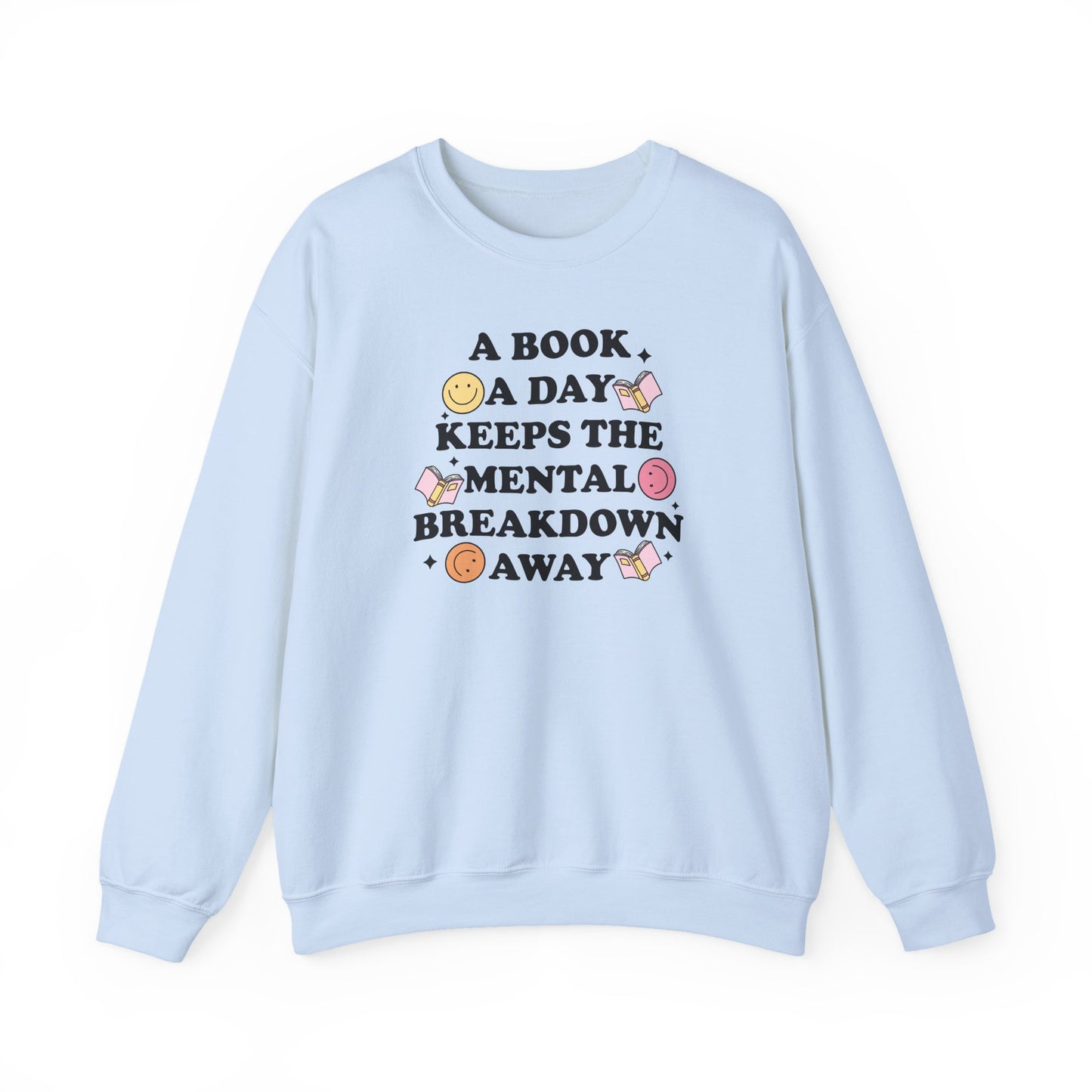 A Book A Day Keeps The Mental Breakdown Away Sweatshirt