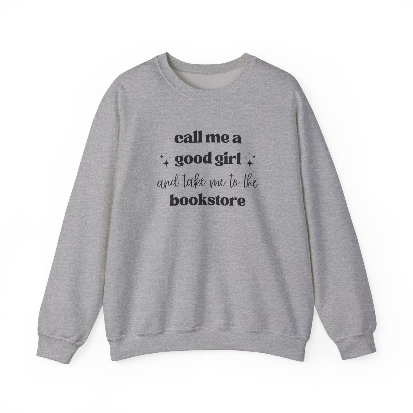 Call Me a Good Girl and Take Me to the Bookstore Crewneck Sweatshirt