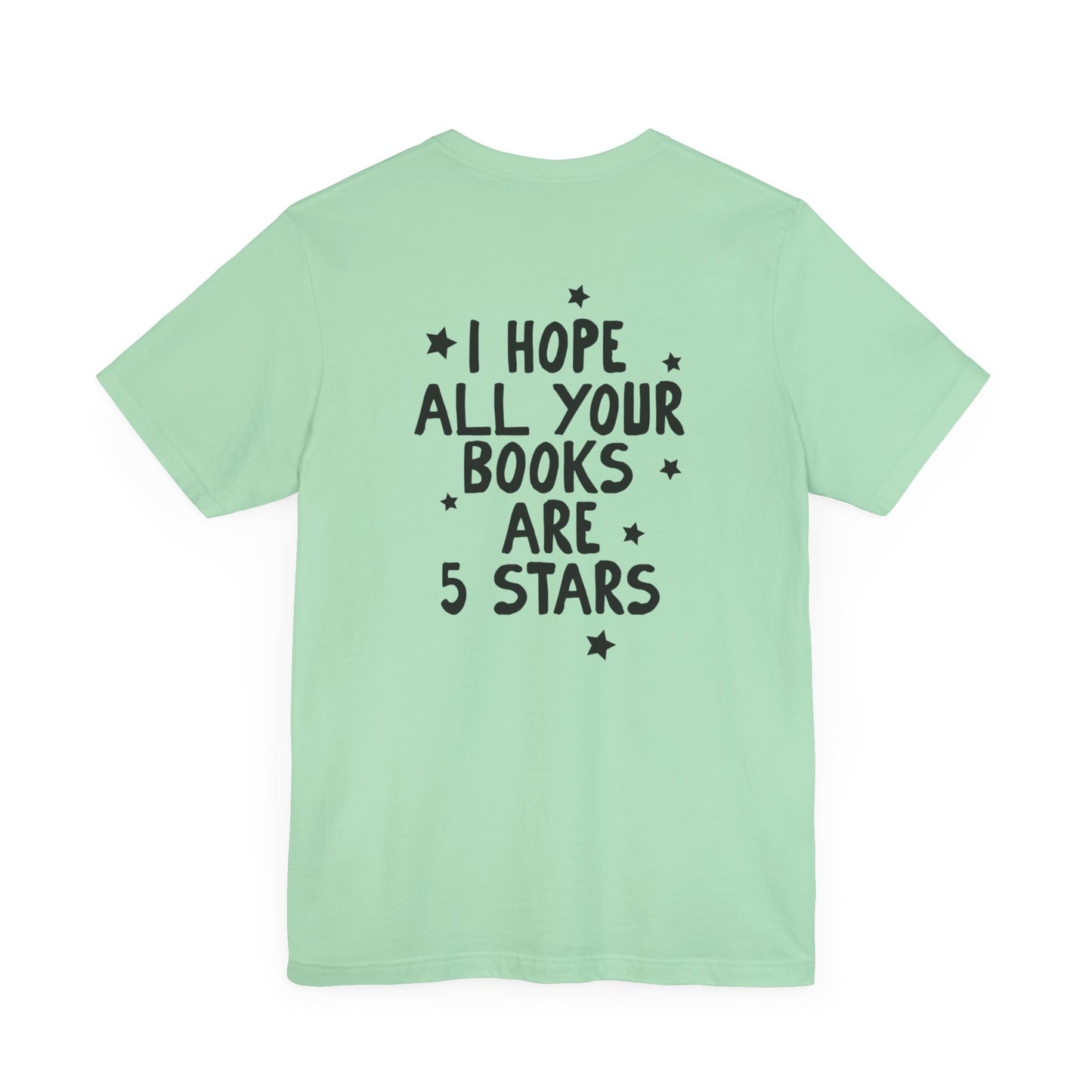 I Hope All Your Books Are 5 Stars” Bella + Canvas T-Shirt