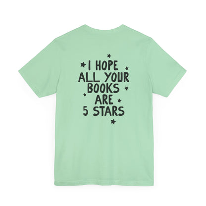 I Hope All Your Books Are 5 Stars” Bella + Canvas T-Shirt