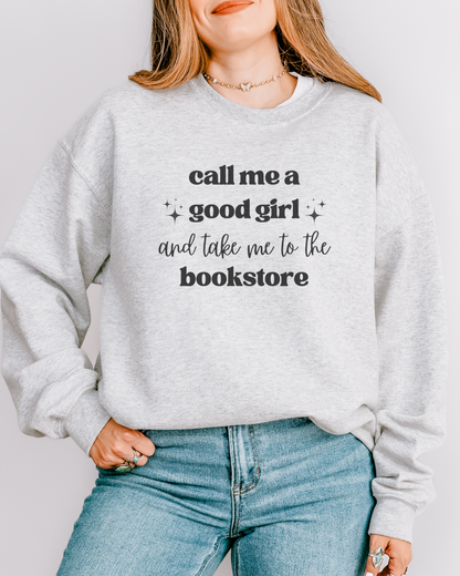 Call Me a Good Girl and Take Me to the Bookstore Crewneck Sweatshirt