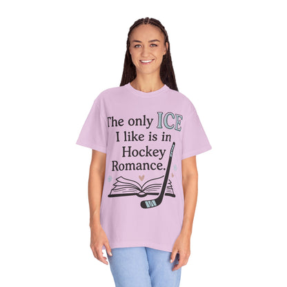 The Only Ice I Like Is In Hockey Romance T-Shirt