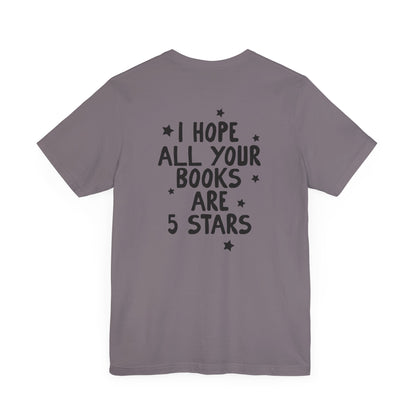 I Hope All Your Books Are 5 Stars” Bella + Canvas T-Shirt