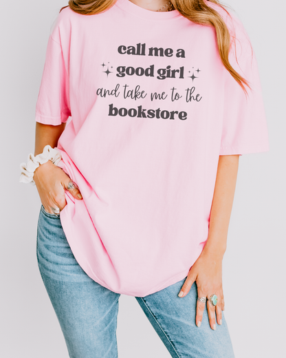 Call Me a Good Girl and Take Me to the Bookstore Comfort Colors T-Shirt