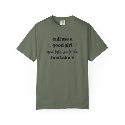 Call Me a Good Girl and Take Me to the Bookstore Comfort Colors T-Shirt