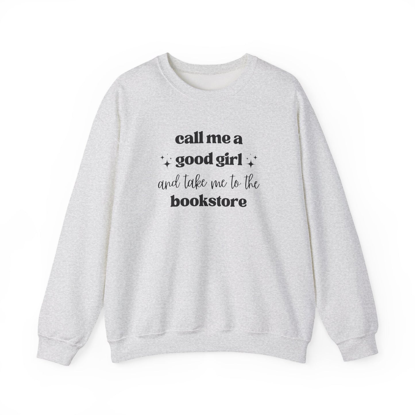 Call Me a Good Girl and Take Me to the Bookstore Crewneck Sweatshirt