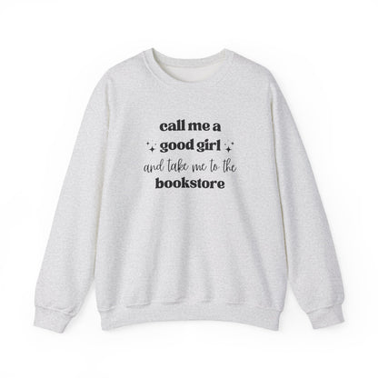 Call Me a Good Girl and Take Me to the Bookstore Crewneck Sweatshirt