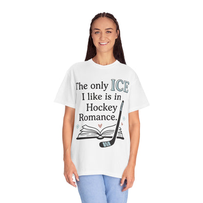 The Only Ice I Like Is In Hockey Romance T-Shirt