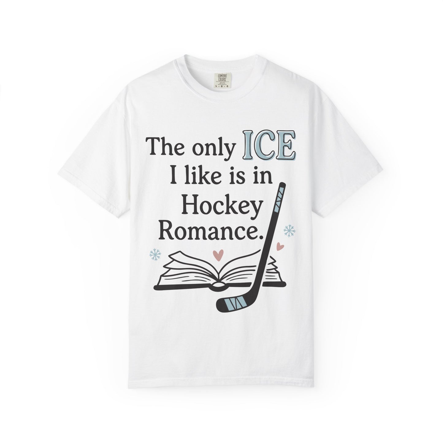 The Only Ice I Like Is In Hockey Romance T-Shirt