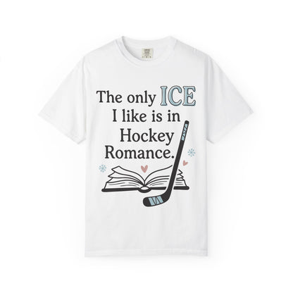 The Only Ice I Like Is In Hockey Romance T-Shirt