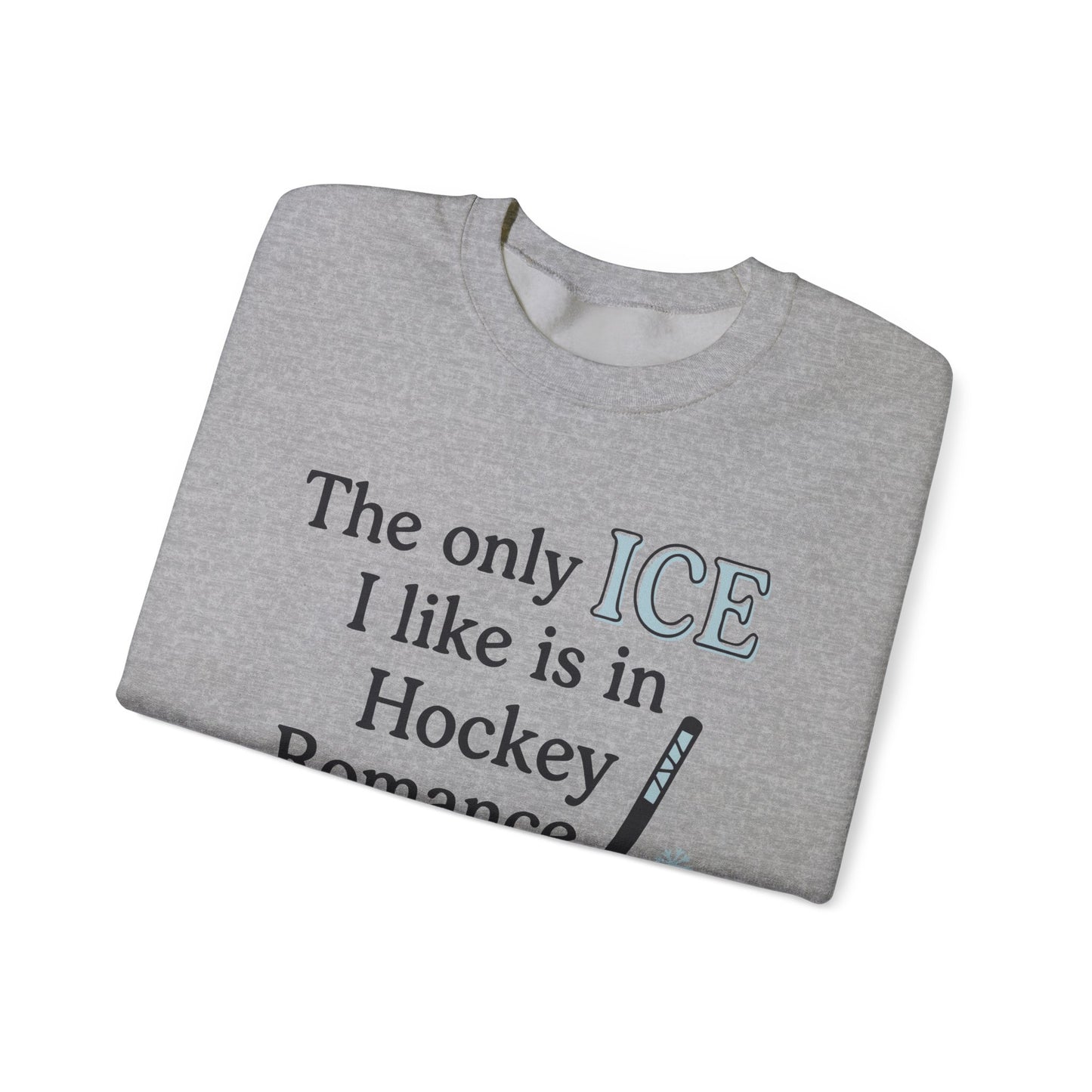The only ICE I like is in Hockey Romance Crewneck