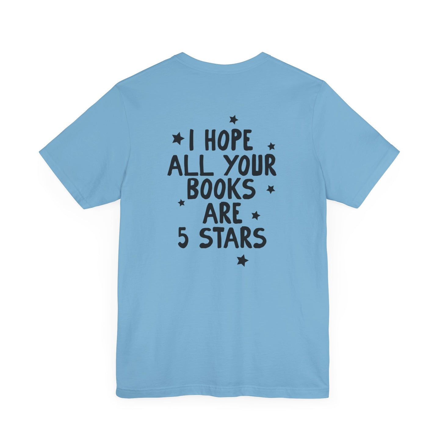 I Hope All Your Books Are 5 Stars” Bella + Canvas T-Shirt