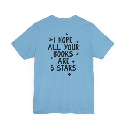 I Hope All Your Books Are 5 Stars” Bella + Canvas T-Shirt