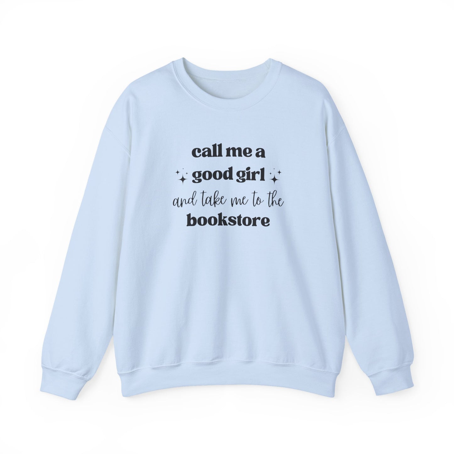 Call Me a Good Girl and Take Me to the Bookstore Crewneck Sweatshirt