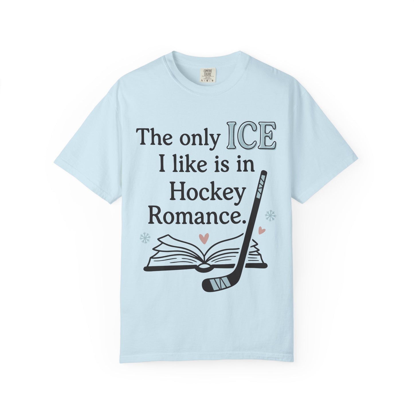 The Only Ice I Like Is In Hockey Romance T-Shirt