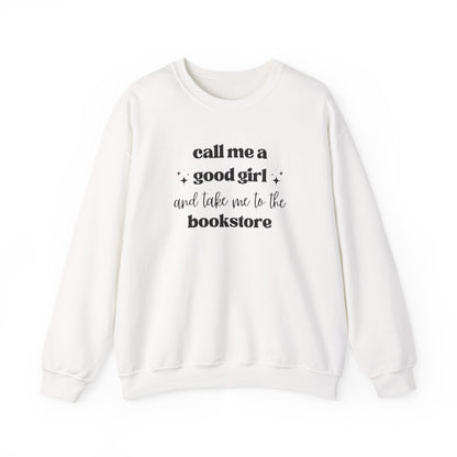 Call Me a Good Girl and Take Me to the Bookstore Crewneck Sweatshirt