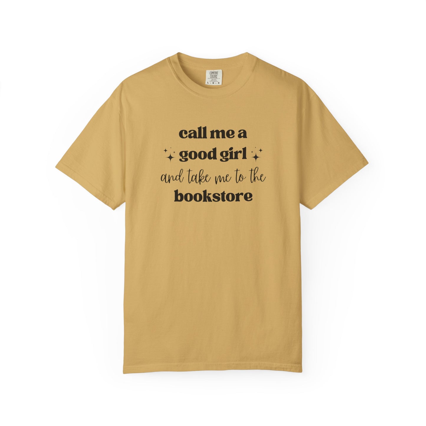 Call Me a Good Girl and Take Me to the Bookstore Comfort Colors T-Shirt