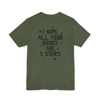 I Hope All Your Books Are 5 Stars” Bella + Canvas T-Shirt