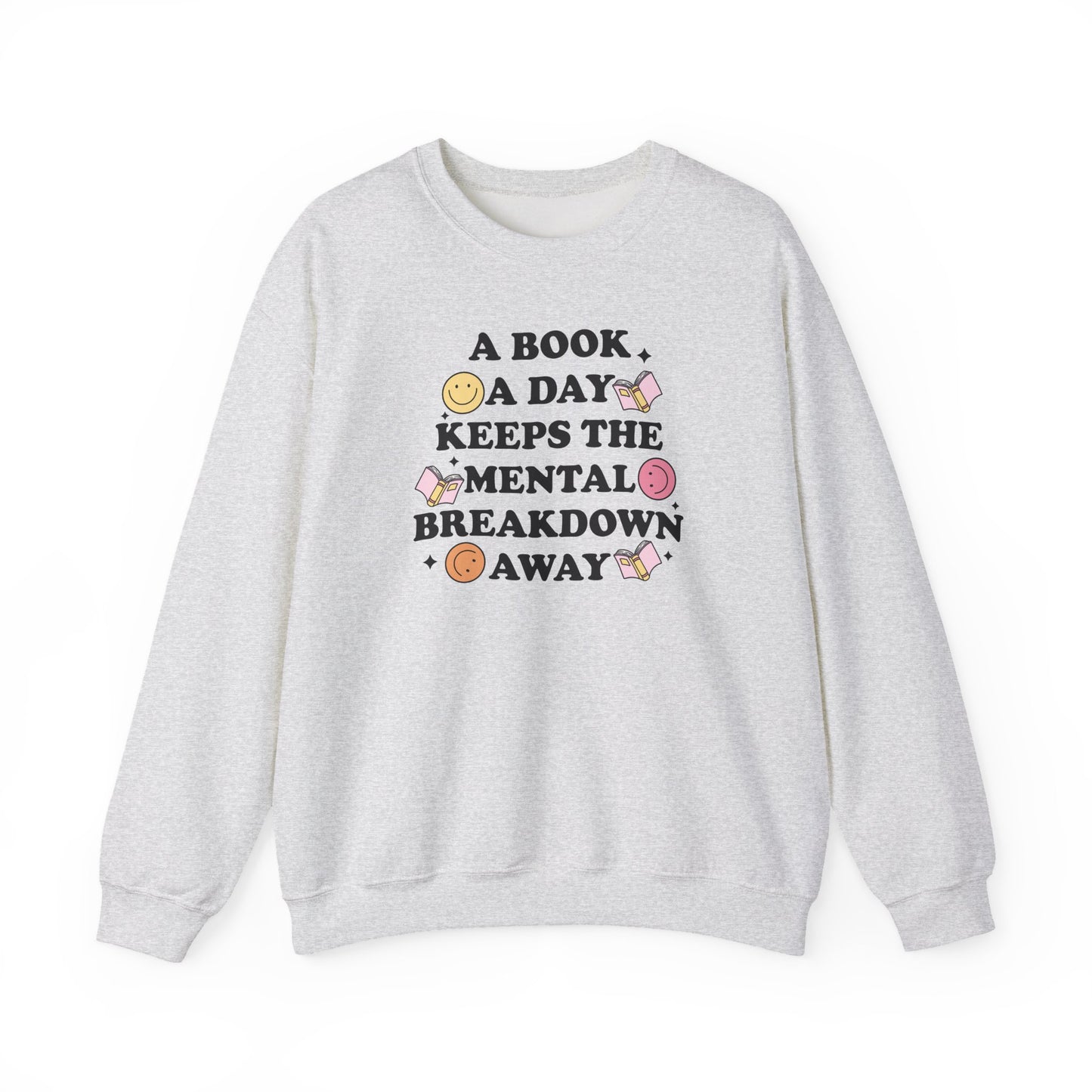 A Book A Day Keeps The Mental Breakdown Away Sweatshirt