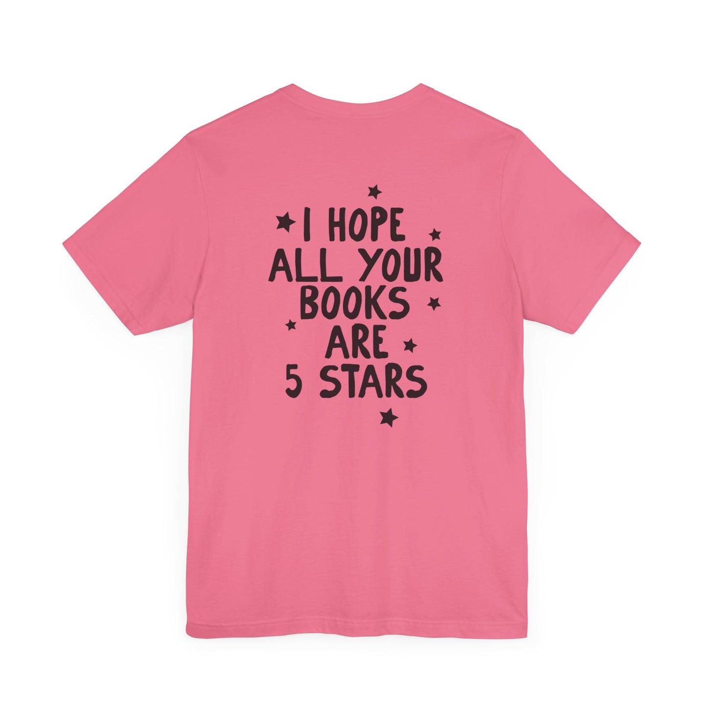 I Hope All Your Books Are 5 Stars” Bella + Canvas T-Shirt