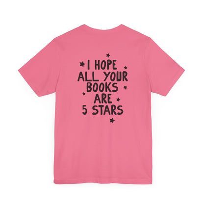 I Hope All Your Books Are 5 Stars” Bella + Canvas T-Shirt
